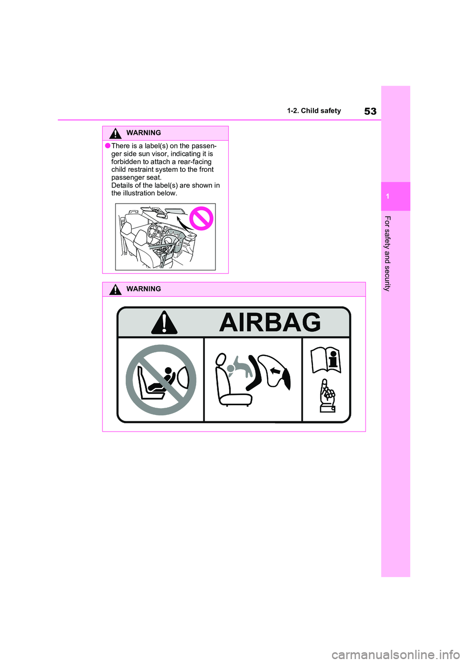 TOYOTA RAV4 PHEV 2021  Owners Manual 53
1 
1-2. Child safety
For safety and security
WARNING
●There is a label(s) on the passen - 
ger side sun visor , indicating it is  
forbidden to atta ch a rear-facing  child restraint sys tem to t