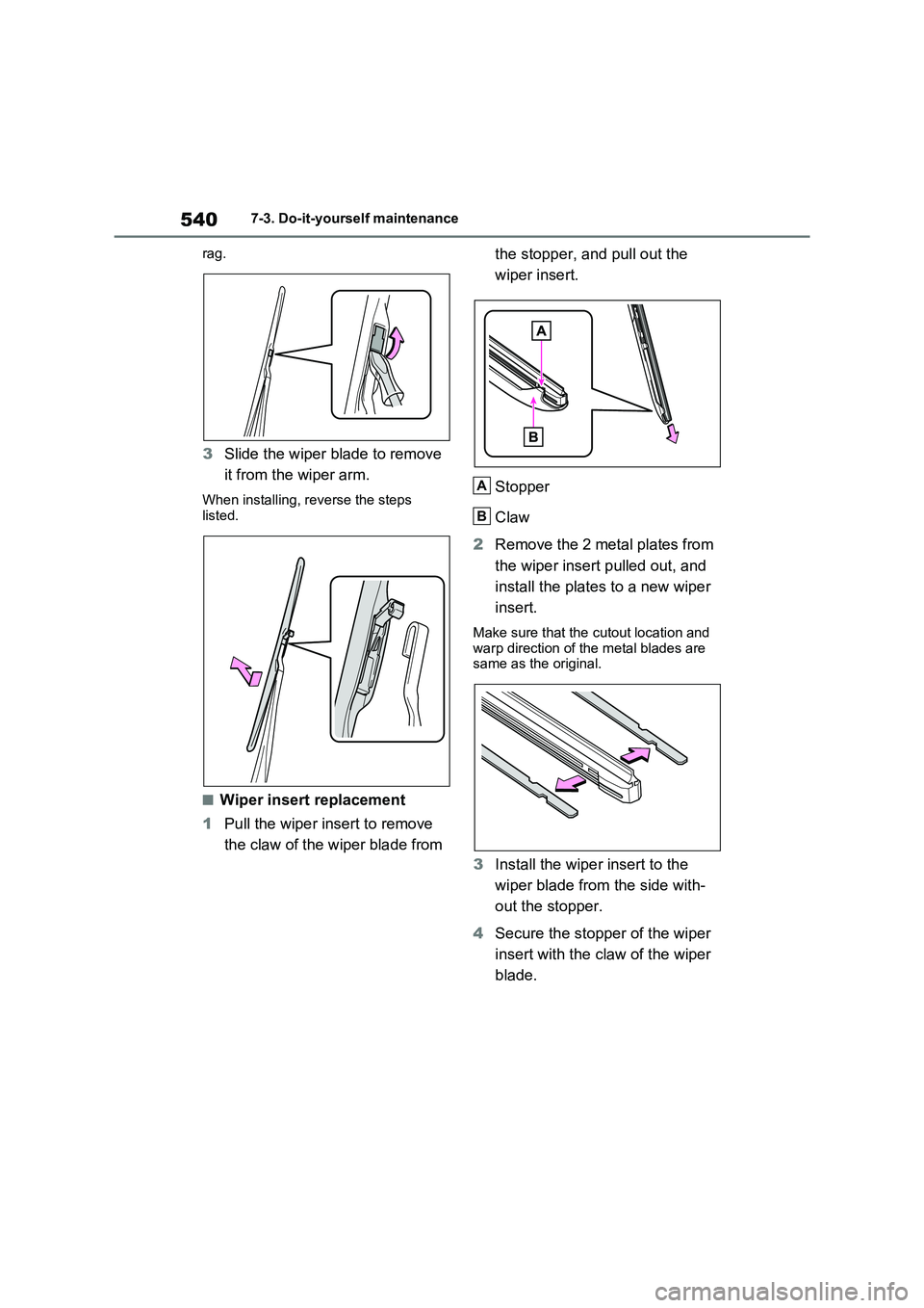 TOYOTA RAV4 PHEV 2021  Owners Manual 5407-3. Do-it-yourself maintenance 
rag.
3 Slide the wiper blade to remove  
it from the wiper arm.
When installing, rev erse the steps  
listed.
■Wiper insert replacement 
1 Pull the wiper insert t