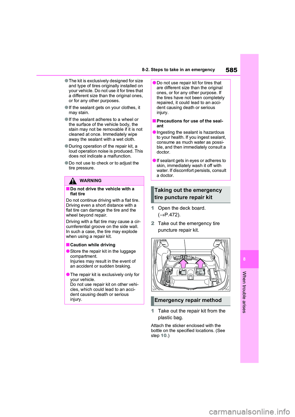 TOYOTA RAV4 PHEV 2021  Owners Manual 585
8 
8-2. Steps to take in an emergency
When trouble arises
●The kit is exclusively designed for size  
and type of tires originally installed on  your vehicle. Do not use it for tires that  
a di