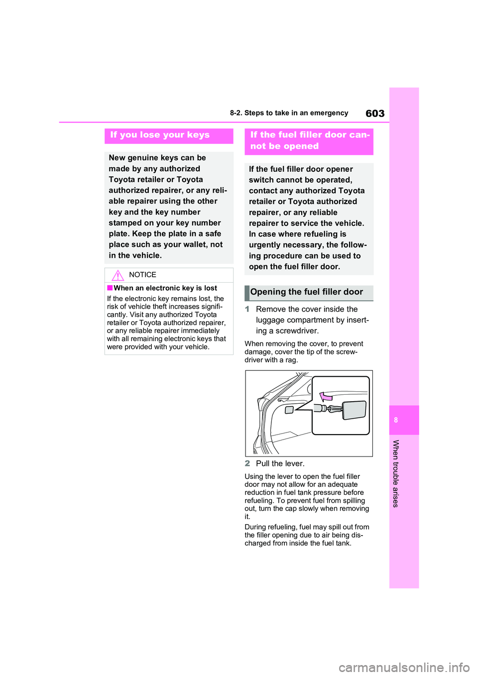 TOYOTA RAV4 PHEV 2021  Owners Manual 603
8 
8-2. Steps to take in an emergency
When trouble arises
1 Remove the cover inside the  
luggage compartment by insert - 
ing a screwdriver.
When removing the cover, to prevent  damage, cover the