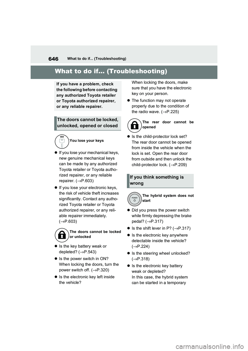 TOYOTA RAV4 PHEV 2021  Owners Manual 646What to do if... (Troubleshooting)
1-1.What to do if... (Troubleshooting)What to do if... (Troubleshooting)
If you lose your mechanical keys,  
new genuine mechanical keys 
can be made by any au