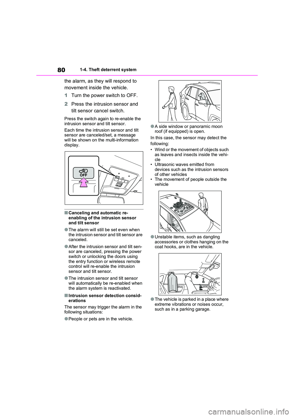TOYOTA RAV4 PHEV 2021  Owners Manual 801-4. Theft deterrent system
the alarm, as they will respond to  
movement inside the vehicle. 
1 Turn the power switch to OFF. 
2 Press the intrusion sensor and  
tilt sensor cancel switch.
Press th