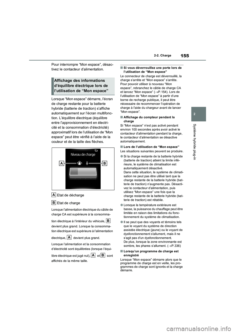 TOYOTA RAV4 PHEV 2021 Notices Demploi (in French) 155
2
2-2. Charge
Système hybride plug-in
Pour interrompre “Mon espace”, désac-
tivez le contacteur d’alimentation.
Lorsque “Mon espace” démarre, l’écran
de charge restante pour l TOYOTA RAV4 PHEV 2021 Notices Demploi (in French) 155
2
2-2. Charge
Système hybride plug-in
Pour interrompre “Mon espace”, désac-
tivez le contacteur d’alimentation.
Lorsque “Mon espace” démarre, l’écran
de charge restante pour l