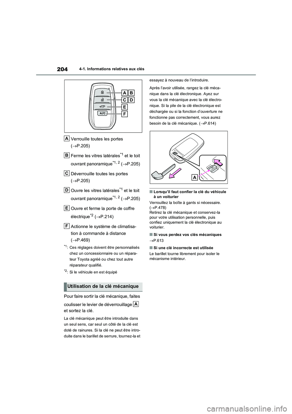 TOYOTA RAV4 PHEV 2021  Notices Demploi (in French) 2044-1. Informations relatives aux clés
Verrouille toutes les portes  
( P.205) 
Ferme les vitres latérales*1 et le toit  
ouvrant panoramique*1, 2 ( P.205) 
Déverrouille toutes les portes  
