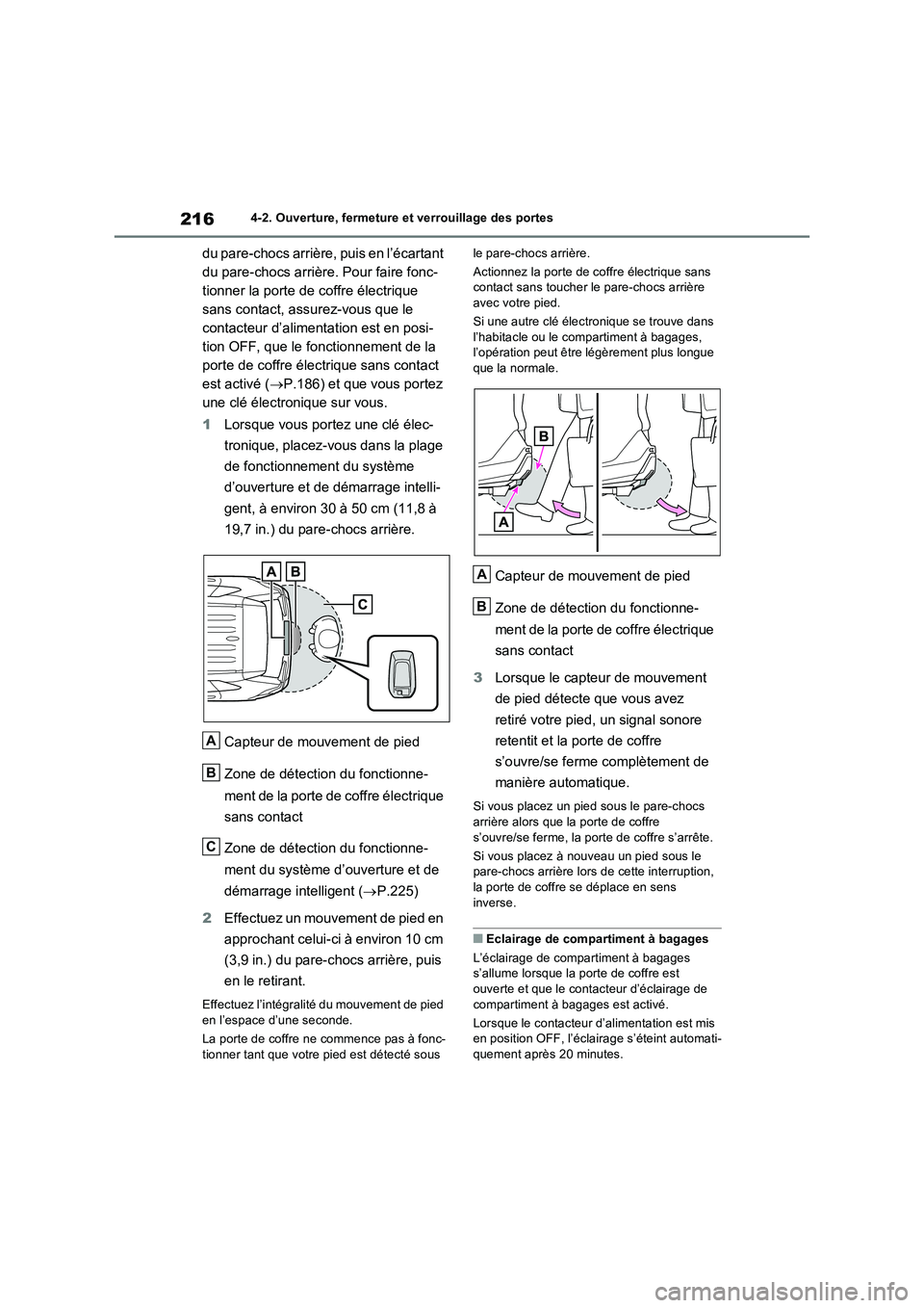 TOYOTA RAV4 PHEV 2021  Notices Demploi (in French) 2164-2. Ouverture, fermeture et verrouillage des portes
du pare-chocs arrière, puis en l’écartant 
du pare-chocs arrière. Pour faire fonc-
tionner la porte de coffre électrique 
sans contact, as