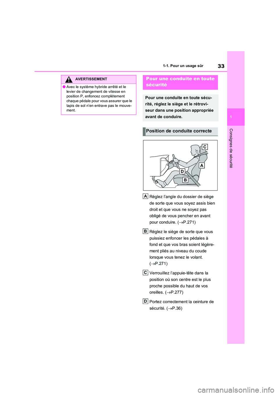TOYOTA RAV4 PHEV 2021  Notices Demploi (in French) 33
1 
1-1. Pour un usage sûr
Consignes de sécurité
Réglez l’angle du dossier de siège  
de sorte que vous soyez assis bien  
droit et que vous ne soyez pas  
obligé de vous pencher en avant  

