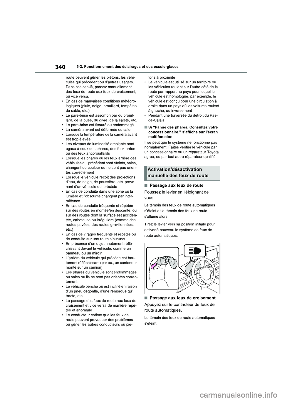 TOYOTA RAV4 PHEV 2021  Notices Demploi (in French) 3405-3. Fonctionnement des éclairages et des essuie-glaces
route peuvent gêner les piétons, les véhi-
cules qui précèdent ou d’autres usagers. 
Dans ces cas-là, passez manuellement 
des feux 