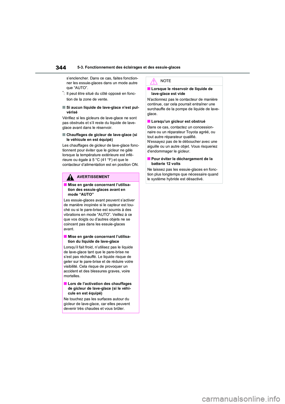 TOYOTA RAV4 PHEV 2021 Notices Demploi (in French) 3445-3. Fonctionnement des éclairages et des essuie-glaces
s’enclencher. Dans ce cas, faites fonction- ner les essuie-glaces dans un mode autre que “AUTO”.*: Il peut être situé du côté opp TOYOTA RAV4 PHEV 2021 Notices Demploi (in French) 3445-3. Fonctionnement des éclairages et des essuie-glaces
s’enclencher. Dans ce cas, faites fonction- ner les essuie-glaces dans un mode autre que “AUTO”.*: Il peut être situé du côté opp