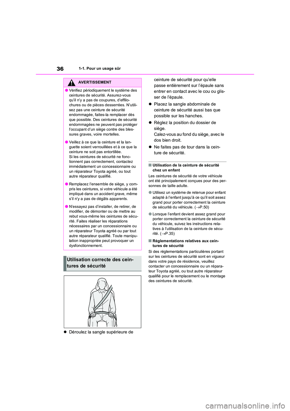 TOYOTA RAV4 PHEV 2021  Notices Demploi (in French) 361-1. Pour un usage sûr
Déroulez la sangle supérieure de  
ceinture de sécurité pour qu’elle  
passe entièrement sur l’épaule sans 
entrer en contact avec le cou ou glis-
ser de l’ép