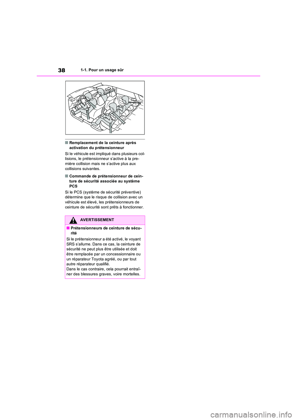 TOYOTA RAV4 PHEV 2021  Notices Demploi (in French) 381-1. Pour un usage sûr
�QRemplacement de la ceinture après  activation du prétensionneur 
Si le véhicule est impliqué dans plusieurs col- lisions, le prétensionneur  s’active à la pre- 
mi