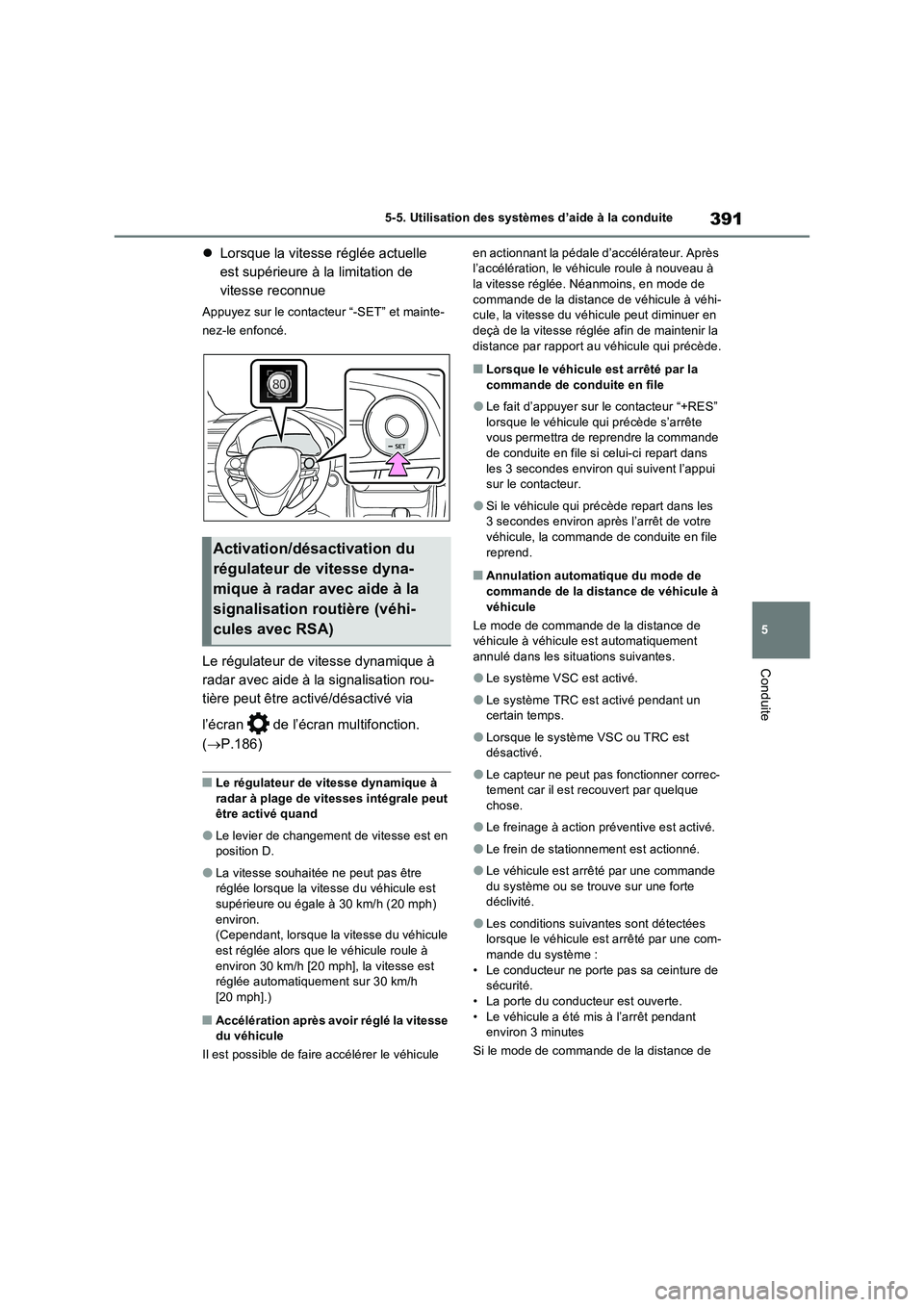 TOYOTA RAV4 PHEV 2021  Notices Demploi (in French) 391
5 5-5. Utilisation des systèmes d’aide à la conduite
Conduite
Lorsque la vitesse réglée actuelle 
est supérieure à la limitation de 
vitesse reconnue
Appuyez sur le contacteur “-SET