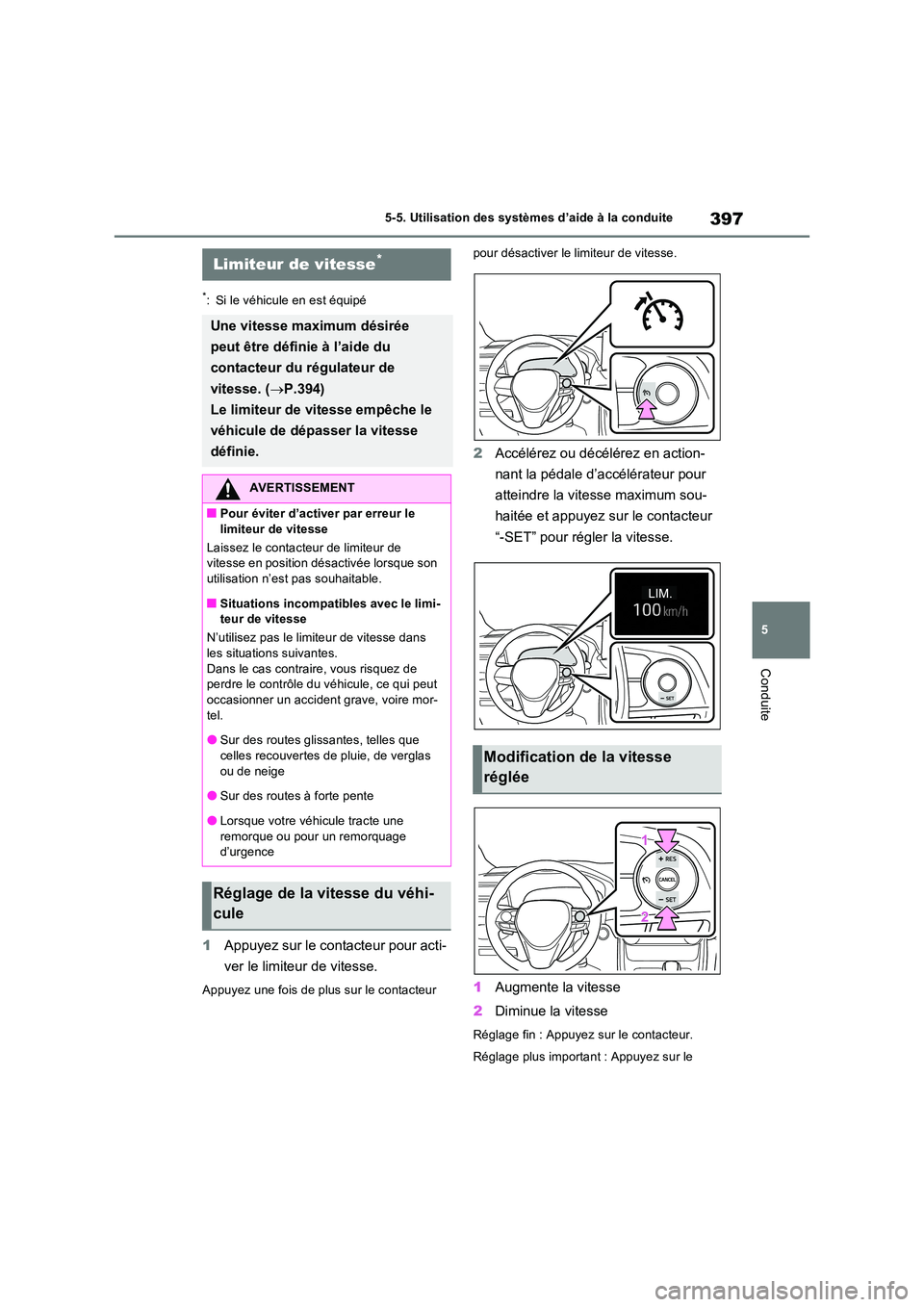 TOYOTA RAV4 PHEV 2021  Notices Demploi (in French) 397
5 
5-5. Utilisation des systèmes d’aide à la conduite
Conduite
*: Si le véhicule en est équipé
1 Appuyez sur le contacteur pour acti- 
ver le limiteur de vitesse.
Appuyez une fois de plus s