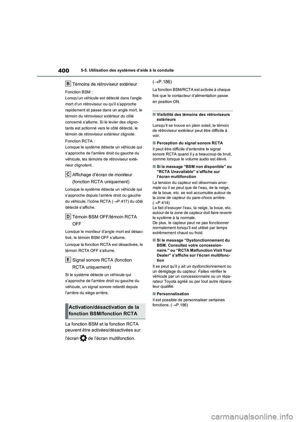 TOYOTA RAV4 PHEV 2021  Notices Demploi (in French) 4005-5. Utilisation des systèmes d’aide à la conduite
Témoins de rétroviseur extérieur
Fonction BSM :
Lorsqu’un véhicule est détecté dans l’angle 
mort d’un rétroviseur ou qu’il s