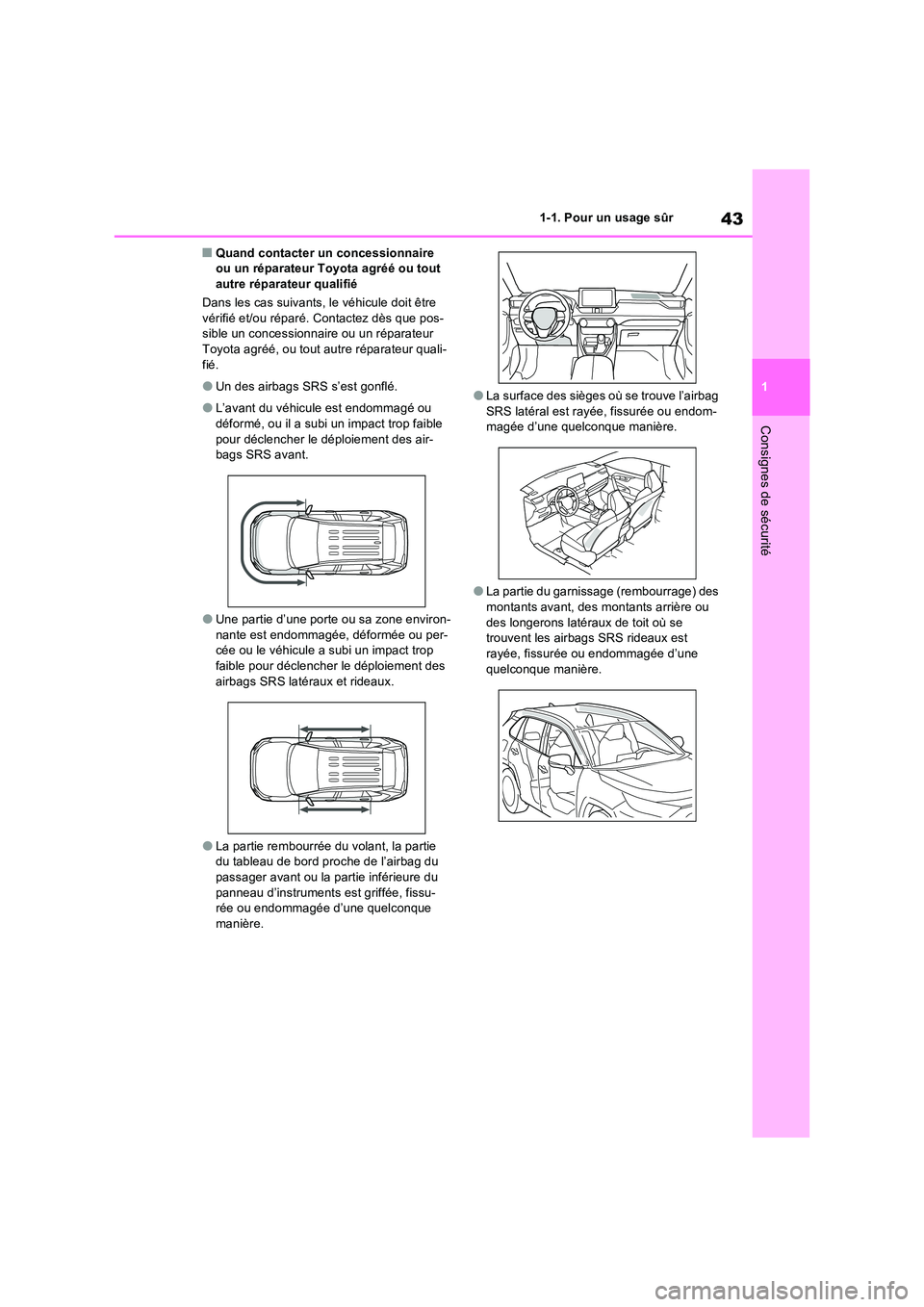 TOYOTA RAV4 PHEV 2021  Notices Demploi (in French) 43
1 
1-1. Pour un usage sûr
Consignes de sécurité
�QQuand contacter un concessionnaire  ou un réparateur Toyota agréé ou tout autre réparateur qualifié 
Dans les cas suivants, le véhicule do