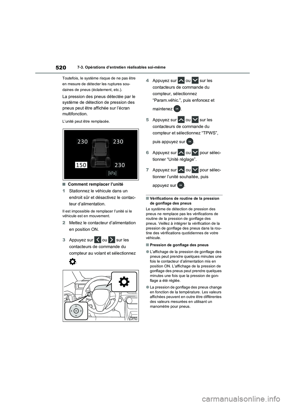 TOYOTA RAV4 PHEV 2021  Notices Demploi (in French) 5207-3. Opérations d’entretien réalisables soi-même
Toutefois, le système risque de ne pas être 
en mesure de détecter les ruptures sou-
daines de pneus (éclatement, etc.).
La pression des pn