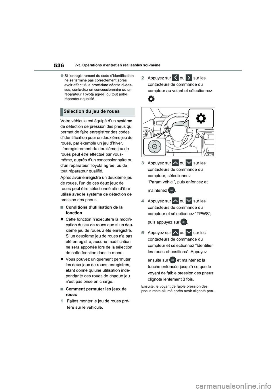 TOYOTA RAV4 PHEV 2021  Notices Demploi (in French) 5367-3. Opérations d’entretien réalisables soi-même
�OSi l’enregistrement du code d’identification 
ne se termine pas correctement après 
avoir effectué la procédure décrite ci-des-
sus, 
