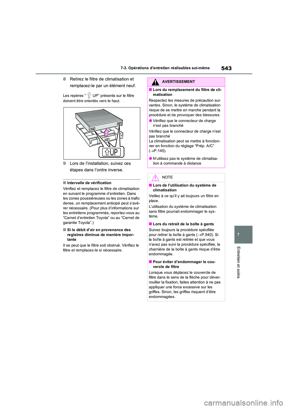 TOYOTA RAV4 PHEV 2021  Notices Demploi (in French) 543
7 
7-3. Opérations d’entretien réalisables soi-même
Entretien et soins
8 Retirez le filtre de climatisation et  
remplacez-le par un élément neuf.
Les repères “ UP” présents sur le fi