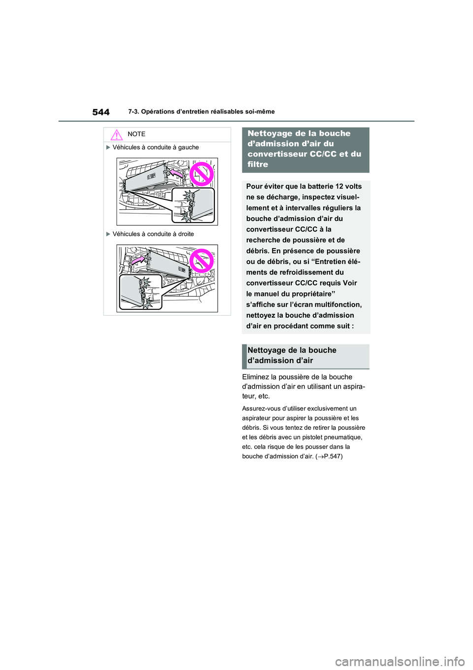 TOYOTA RAV4 PHEV 2021 Notices Demploi (in French) 5447-3. Opérations d’entretien réalisables soi-même
Eliminez la poussière de la bouche
d’admission d’air en utilisant un aspira-
teur, etc.
Assurez-vous d’utiliser exclusivement un
asp TOYOTA RAV4 PHEV 2021 Notices Demploi (in French) 5447-3. Opérations d’entretien réalisables soi-même
Eliminez la poussière de la bouche
d’admission d’air en utilisant un aspira-
teur, etc.
Assurez-vous d’utiliser exclusivement un
asp