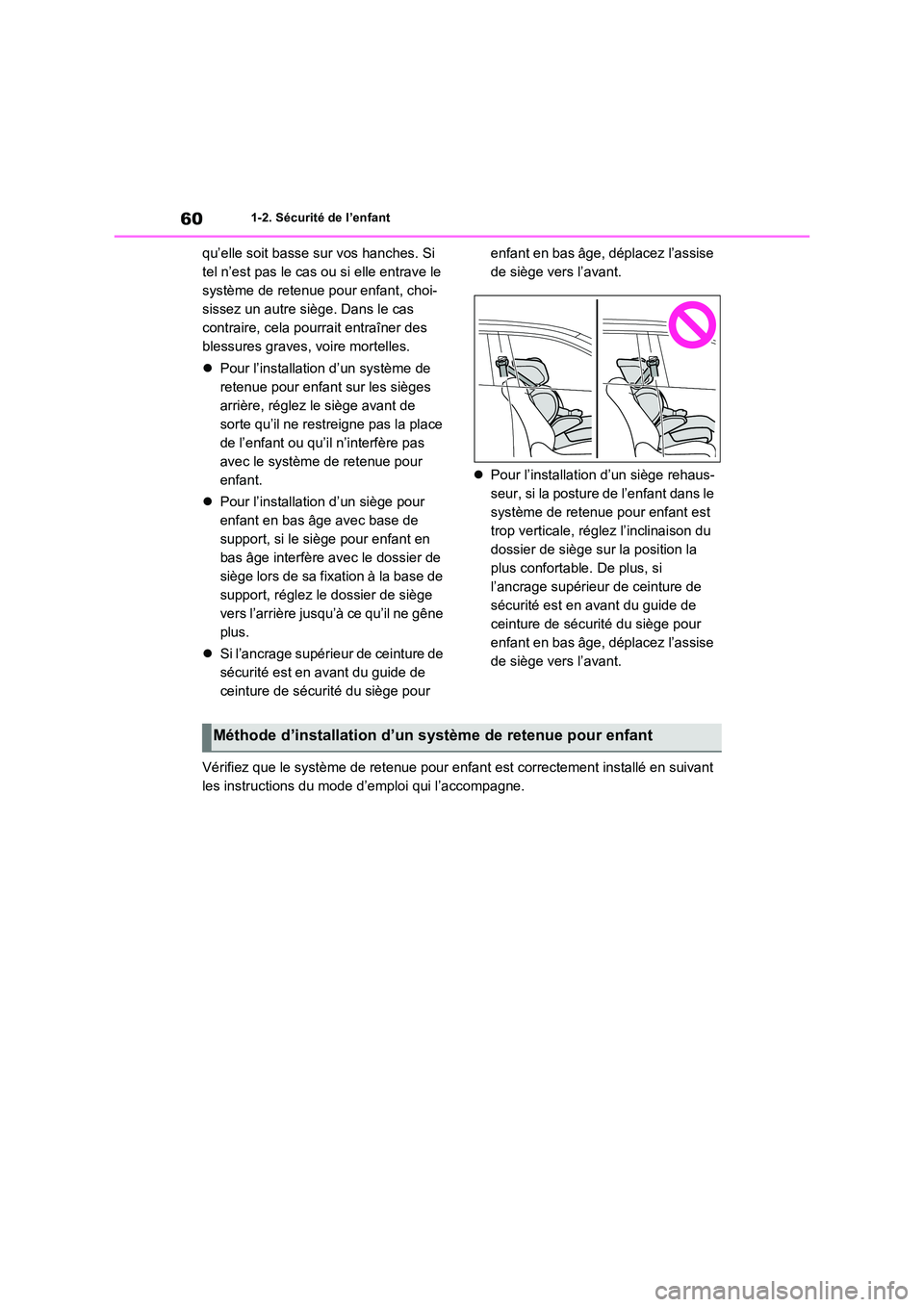 TOYOTA RAV4 PHEV 2021  Notices Demploi (in French) 601-2. Sécurité de l’enfant
qu’elle soit basse sur vos hanches. Si  
tel n’est pas le cas ou si elle entrave le 
système de retenue pour enfant, choi-
sissez un autre siège. Dans le cas 
con