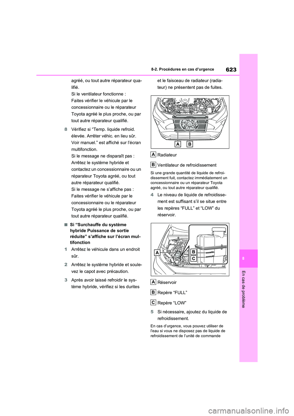TOYOTA RAV4 PHEV 2021 Notices Demploi (in French) 623
8
8-2. Procédures en cas d’urgence
En cas de problème
agréé, ou tout autre réparateur qua-
lifié.
Si le ventilateur fonctionne :
Faites vérifier le véhicule par le
concessionnaire TOYOTA RAV4 PHEV 2021 Notices Demploi (in French) 623
8
8-2. Procédures en cas d’urgence
En cas de problème
agréé, ou tout autre réparateur qua-
lifié.
Si le ventilateur fonctionne :
Faites vérifier le véhicule par le
concessionnaire