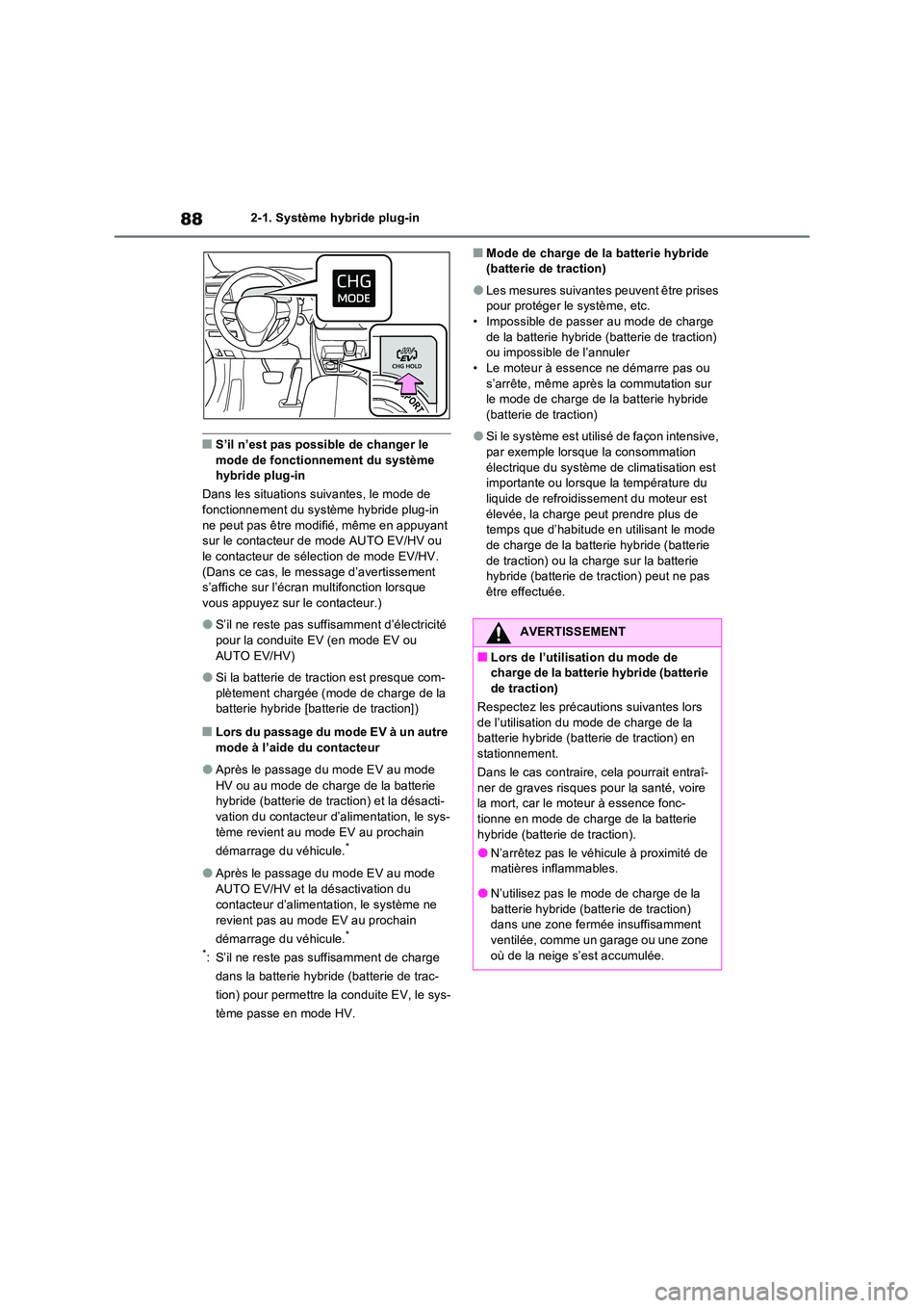 TOYOTA RAV4 PHEV 2021  Notices Demploi (in French) 882-1. Système hybride plug-in
�QS’il n’est pas possible de changer le  mode de fonctionnement du système hybride plug-in 
Dans les situations suivantes, le mode de  
fonctionnement du système 