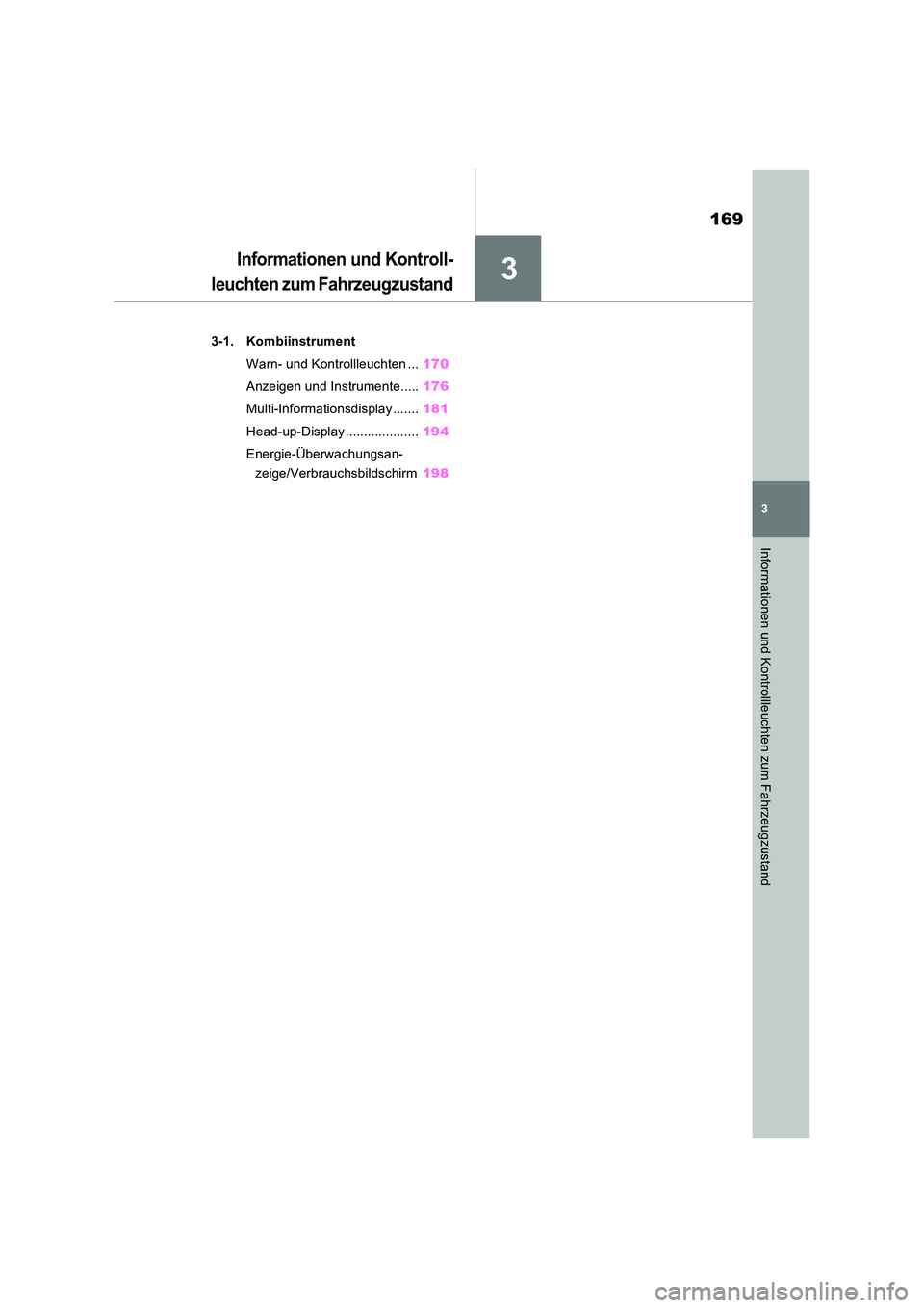 TOYOTA RAV4 PHEV 2021  Betriebsanleitungen (in German) 3
169
3
Informationen und Kontrollleuchten zum Fahrzeugzustand
Informationen und Kontroll- 
leuchten zum Fahrzeugzustand
3-1. Kombiinstrument 
Warn- und Kontrollleuchten ... 170 
Anzeigen und Instrume