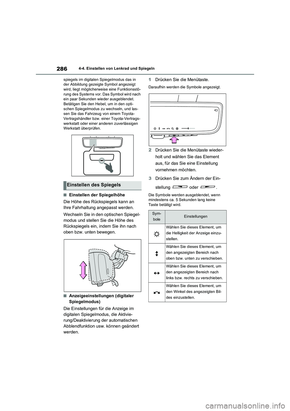 TOYOTA RAV4 PHEV 2021  Betriebsanleitungen (in German) 2864-4. Einstellen von Lenkrad und Spiegeln
spiegels im digitalen Spiegelmodus das in 
der Abbildung gezeigte Symbol angezeigt 
wird, liegt möglicherweise eine Funktionsstö-
rung des Systems vor. Da