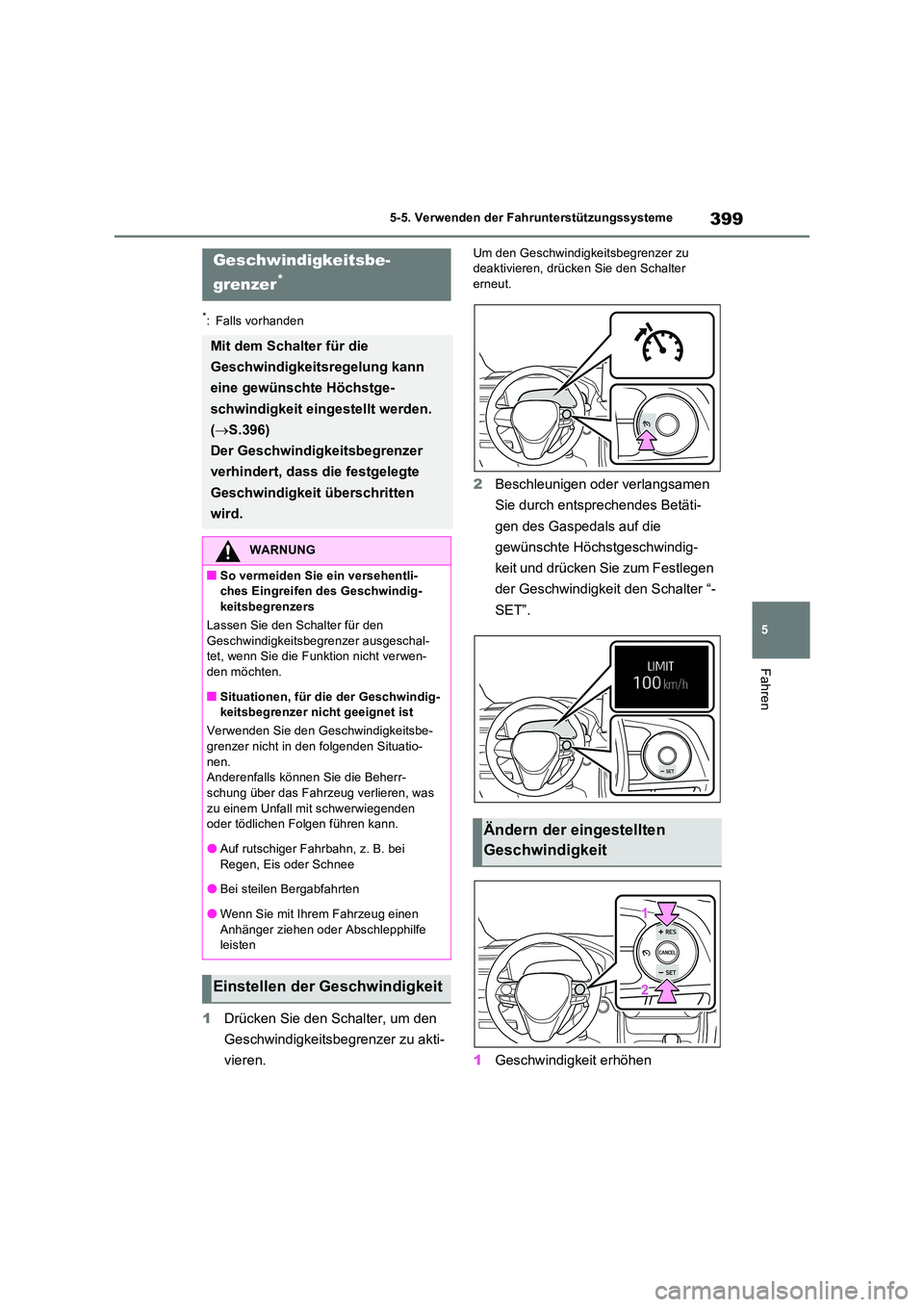 TOYOTA RAV4 PHEV 2021  Betriebsanleitungen (in German) 399
5 
5-5. Verwenden der Fahrunterstützungssysteme
Fahren
*: Falls vorhanden
1 Drücken Sie den Schalter, um den  
Geschwindigkeitsbegrenzer zu akti- 
vieren.
Um den Geschwindigkeitsbegrenzer zu  de