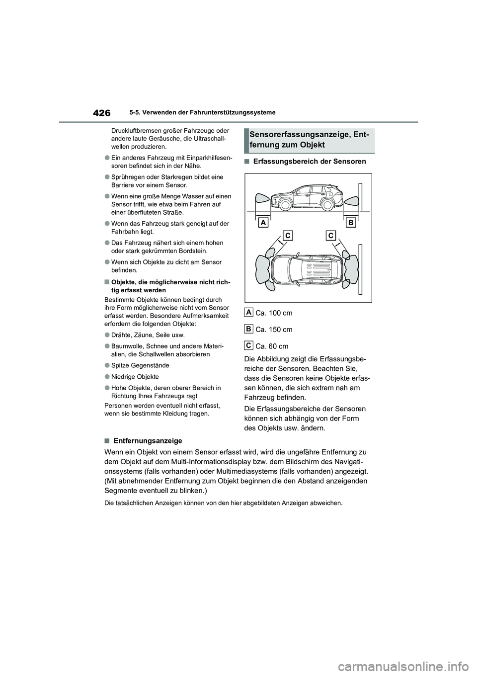 TOYOTA RAV4 PHEV 2021  Betriebsanleitungen (in German) 4265-5. Verwenden der Fahrunterstützungssysteme
Druckluftbremsen großer Fahrzeuge oder 
andere laute Geräusche, die Ultraschall-
wellen produzieren.
�OEin anderes Fahrzeug mit Einparkhilfesen-
sore