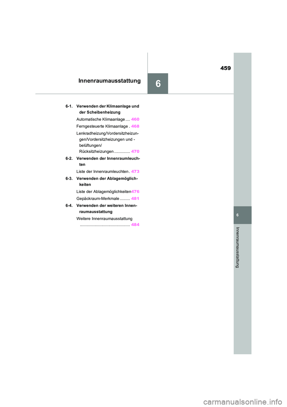 TOYOTA RAV4 PHEV 2021  Betriebsanleitungen (in German) 6
459
6
Innenraumausstattung
Innenraumausstattung
6-1. Verwenden der Klimaanlage und  
der Scheibenheizung 
Automatische Klimaanlage .... 460 
Ferngesteuerte Klimaanlage . 468 
Lenkradheizung/Vordersi