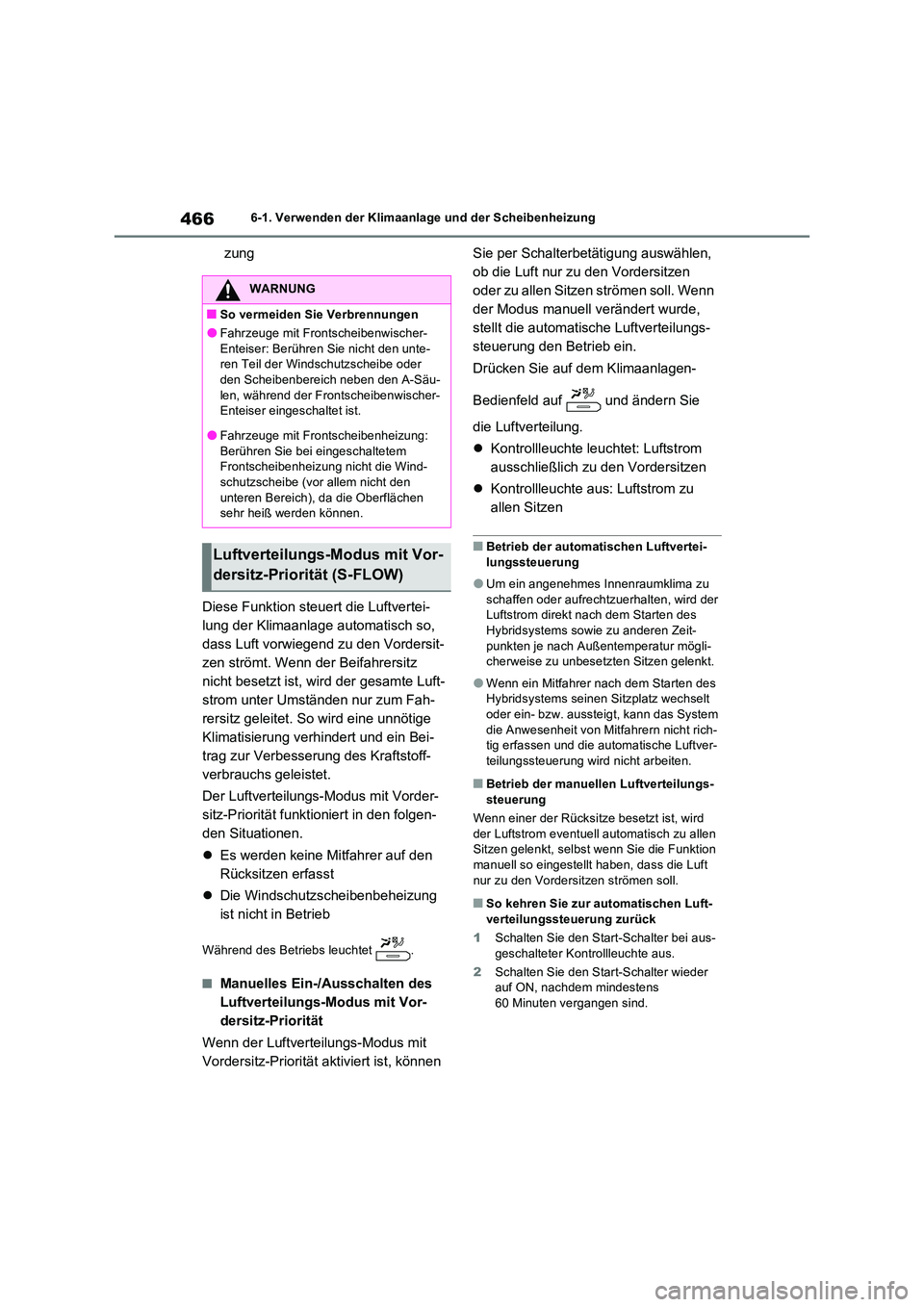 TOYOTA RAV4 PHEV 2021  Betriebsanleitungen (in German) 4666-1. Verwenden der Klimaanlage und der Scheibenheizung
zung 
Diese Funktion steuert die Luftvertei- 
lung der Klimaanlage automatisch so, 
dass Luft vorwiegend zu den Vordersit-
zen strömt. Wenn d