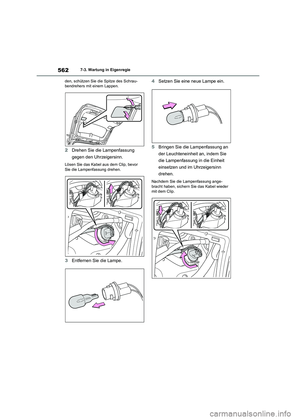 TOYOTA RAV4 PHEV 2021  Betriebsanleitungen (in German) 5627-3. Wartung in Eigenregie
den, schützen Sie die Spitze des Schrau-
bendrehers mit einem Lappen.
2Drehen Sie die Lampenfassung 
gegen den Uhrzeigersinn.
Lösen Sie das Kabel aus dem Clip, bevor 
S