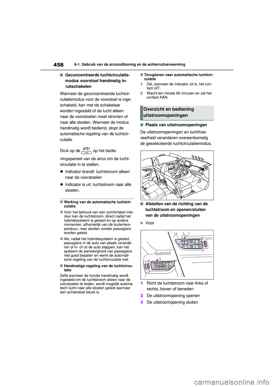 TOYOTA RAV4 PHEV 2021  Instructieboekje (in Dutch) 4586-1. Gebruik van de airconditioning en de achterruitverwarming
■Geconcentreerde luchtcirculatie-
modus voorstoel handmatig in-
/uitschakelen
Wanneer de geconcentreerde luchtcir-
culatiemodus voor