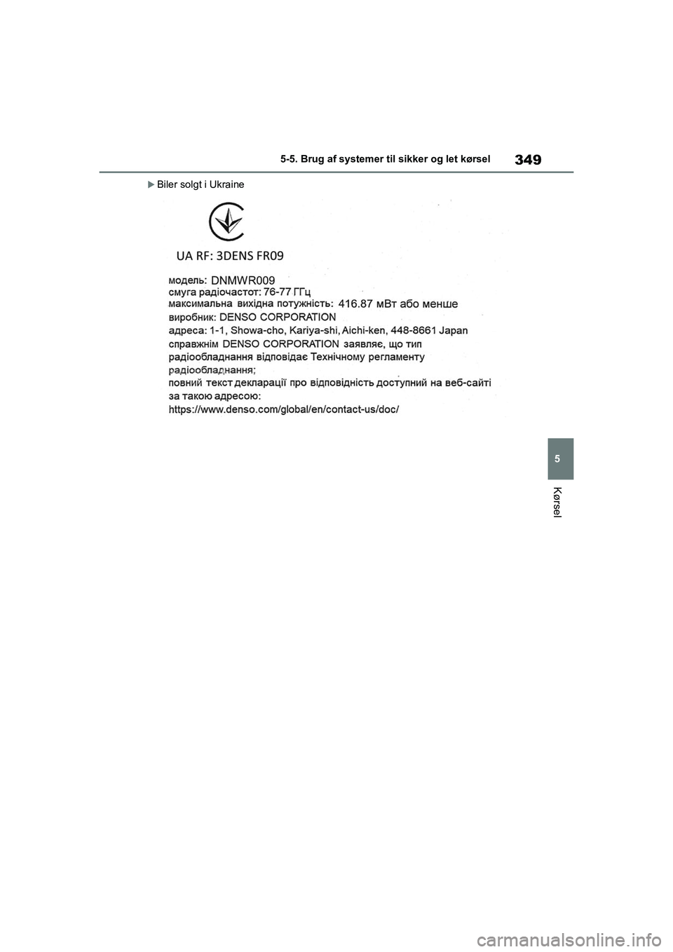 TOYOTA RAV4 PHEV 2021  Brugsanvisning (in Danish) 349
5
5-5. Brug af systemer til sikker og let kørsel
Kørsel
Biler solgt i Ukraine
OM42E06DK.book  Page 349  Thursday, February 18, 2021  5:07 PM 