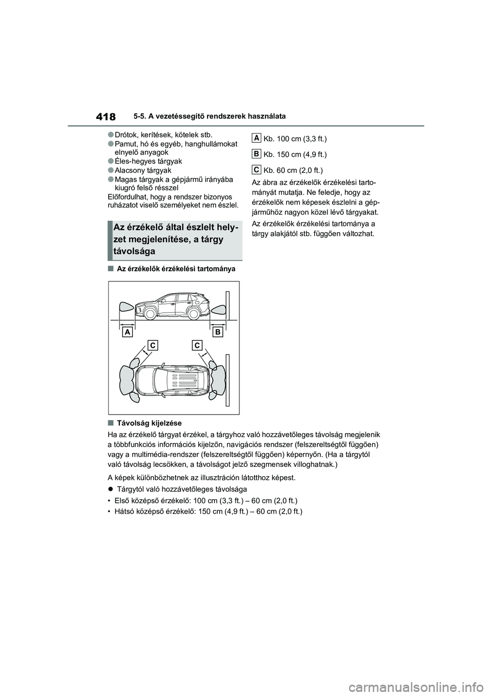 TOYOTA RAV4 PHEV 2021  Kezelési útmutató (in Hungarian) 4185-5. A vezetéssegítő rendszerek használata
lDrótok, kerítések, kötelek stb.
lPamut, hó és egyéb, hanghullámokat 
elnyelő anyagok
lÉles-hegyes tárgyak
lAlacsony tárgyak
lMagas tárgy