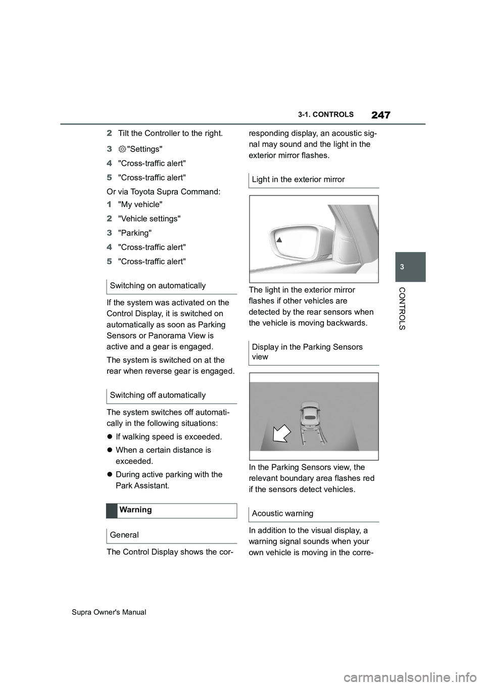 TOYOTA SUPRA 2019  Owners Manual 247
3
Supra Owners Manual3-1. CONTROLS
CONTROLS
2Tilt the Controller to the right.
3"Settings"
4"Cross-traffic alert"
5"Cross-traffic alert"
Or via Toyota Supra Command:
1"My vehicle"
2"Vehicle setti