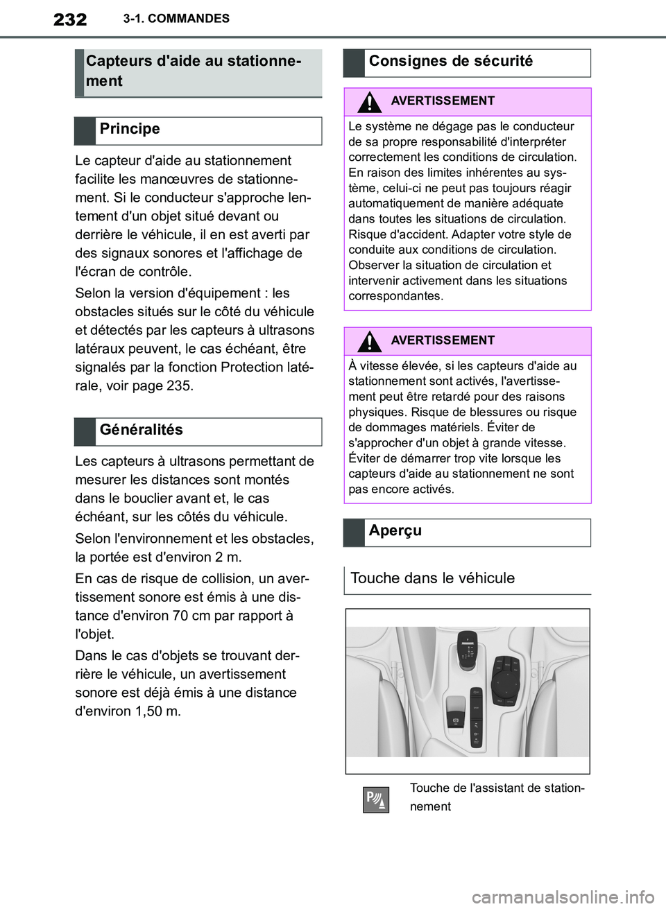 TOYOTA SUPRA 2019 Notices Demploi (in French) 232
Supra Owners Manual_EK
3-1. COMMANDES
Le capteur daide au stationnement
facilite les manœuvres de stationne-
ment. Si le conducteur sapproche len-
tement dun objet situé devant ou
derrièr TOYOTA SUPRA 2019 Notices Demploi (in French) 232
Supra Owners Manual_EK
3-1. COMMANDES
Le capteur daide au stationnement
facilite les manœuvres de stationne-
ment. Si le conducteur sapproche len-
tement dun objet situé devant ou
derrièr