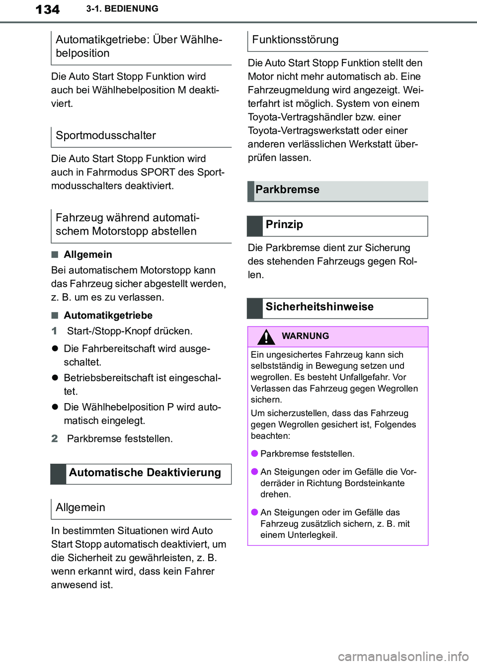 TOYOTA SUPRA 2019 Betriebsanleitungen (in German) 134
Supra Owner’s Manual_EM
3-1. BEDIENUNG
Die Auto Start Stopp Funktion wird
auch bei Wählhebelposition M deakti-
viert.
Die Auto Start Stopp Funktion wird
auch in Fahrmodus SPORT des Sport-
mod TOYOTA SUPRA 2019 Betriebsanleitungen (in German) 134
Supra Owner’s Manual_EM
3-1. BEDIENUNG
Die Auto Start Stopp Funktion wird
auch bei Wählhebelposition M deakti-
viert.
Die Auto Start Stopp Funktion wird
auch in Fahrmodus SPORT des Sport-
mod