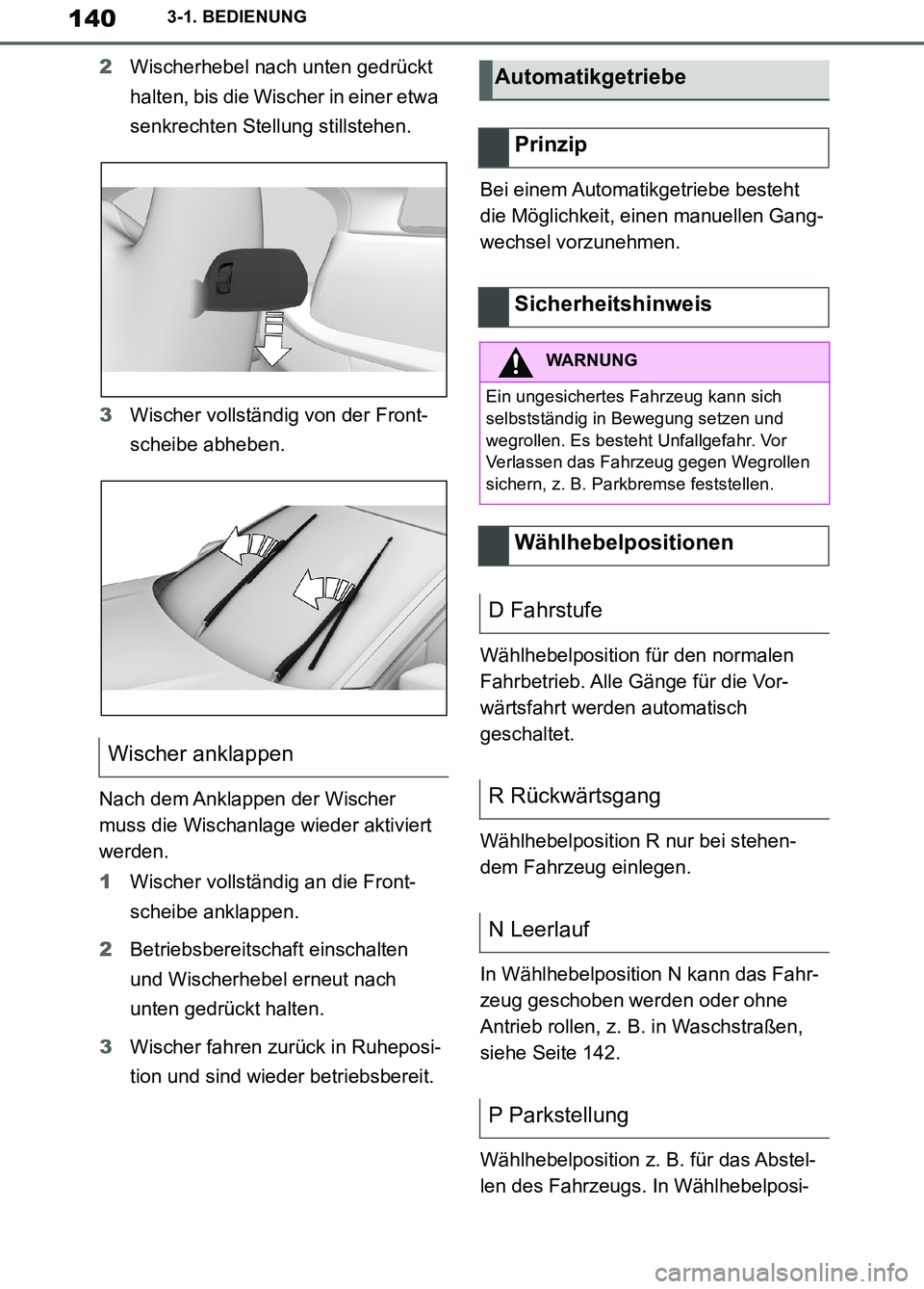 TOYOTA SUPRA 2019 Betriebsanleitungen (in German) 140
Supra Owner’s Manual_EM
3-1. BEDIENUNG
2Wischerhebel nach unten gedrückt
halten, bis die Wischer in einer etwa
senkrechten Stellung stillstehen.
3Wischer vollständig von der Front-
scheibe a TOYOTA SUPRA 2019 Betriebsanleitungen (in German) 140
Supra Owner’s Manual_EM
3-1. BEDIENUNG
2Wischerhebel nach unten gedrückt
halten, bis die Wischer in einer etwa
senkrechten Stellung stillstehen.
3Wischer vollständig von der Front-
scheibe a