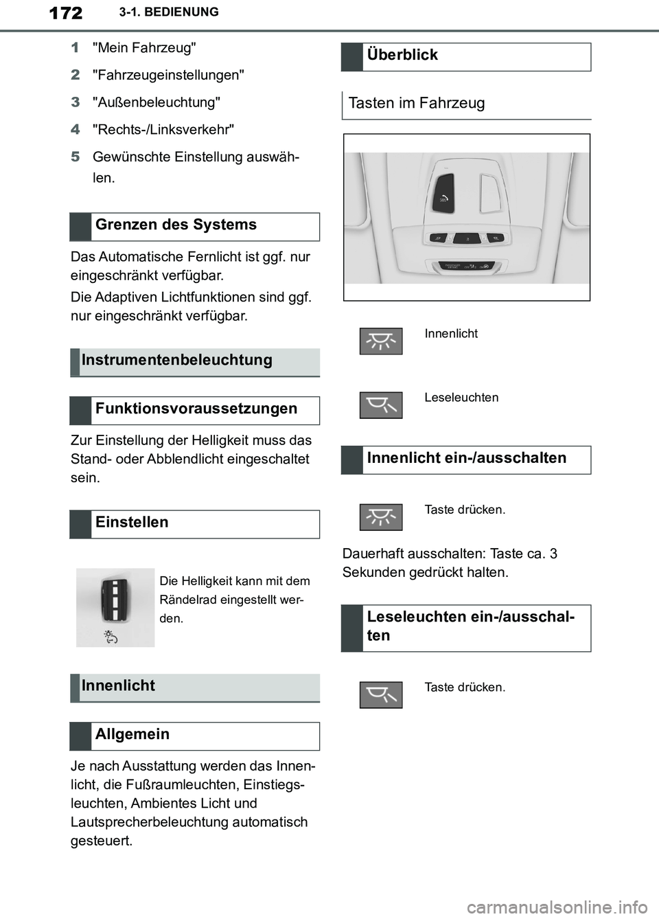 TOYOTA SUPRA 2019  Betriebsanleitungen (in German) 172
Supra Owner’s Manual_EM
3-1. BEDIENUNG
1"Mein Fahrzeug"
2"Fahrzeugeinstellungen"
3"Außenbeleuchtung"
4"Rechts-/Linksverkehr"
5Gewünschte Einstellung auswäh-
len.
Das Automatische Fernlicht is