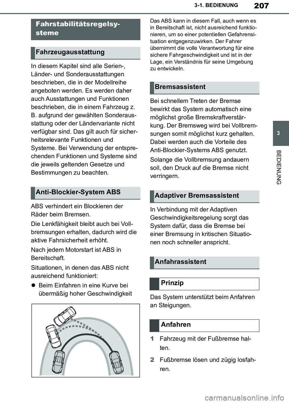 TOYOTA SUPRA 2019  Betriebsanleitungen (in German) 207
3
Supra Owner’s Manual_EM
3-1. BEDIENUNG
BEDIENUNG
In diesem Kapitel sind alle Serien-, 
Länder- und Sonderausstattungen 
beschrieben, die in der Modellreihe 
angeboten werden. Es werden daher 