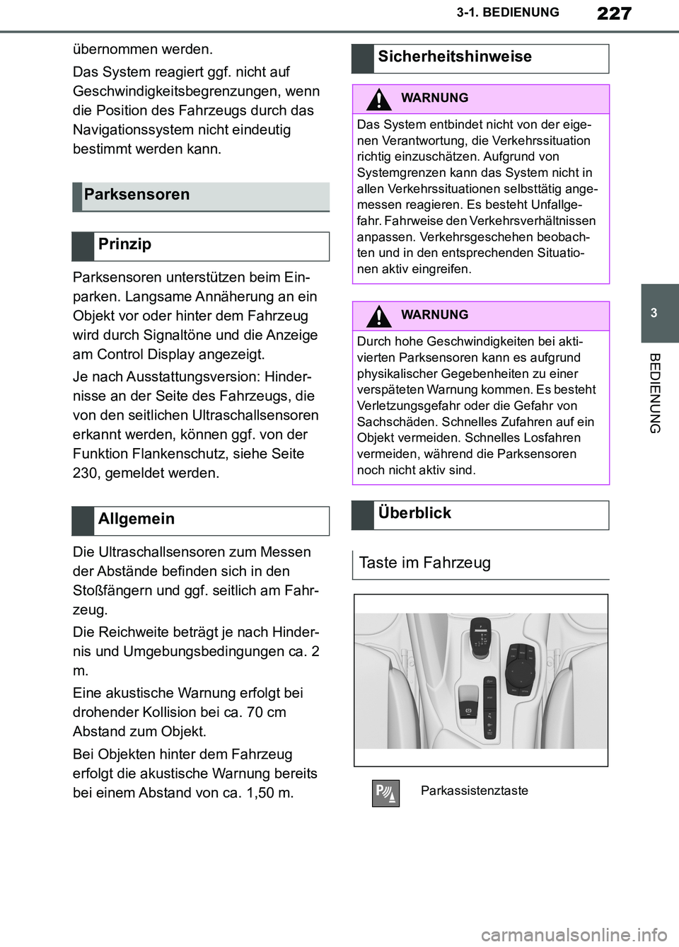 TOYOTA SUPRA 2019 Betriebsanleitungen (in German) 227
3
Supra Owner’s Manual_EM
3-1. BEDIENUNG
BEDIENUNG
übernommen werden.
Das System reagiert ggf. nicht auf
Geschwindigkeitsbegrenzungen, wenn
die Position des Fahrzeugs durch das
Navigationssy TOYOTA SUPRA 2019 Betriebsanleitungen (in German) 227
3
Supra Owner’s Manual_EM
3-1. BEDIENUNG
BEDIENUNG
übernommen werden.
Das System reagiert ggf. nicht auf
Geschwindigkeitsbegrenzungen, wenn
die Position des Fahrzeugs durch das
Navigationssy