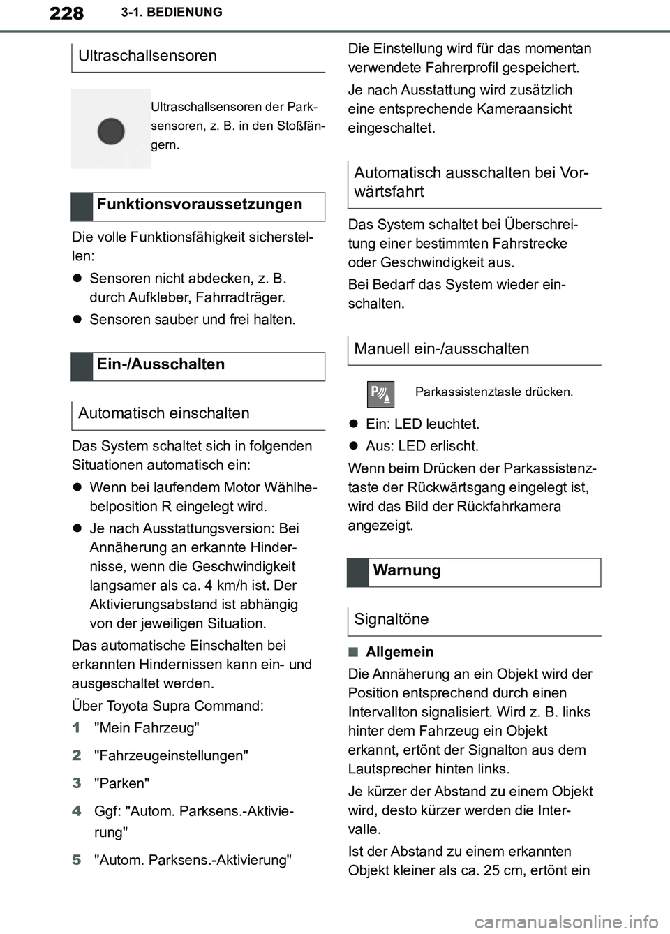 TOYOTA SUPRA 2019 Betriebsanleitungen (in German) 228
Supra Owner’s Manual_EM
3-1. BEDIENUNG
Die volle Funktionsfähigkeit sicherstel-
len:
Sensoren nicht abdecken, z. B.
durch Aufkleber, Fahrradträger.
Sensoren sauber und frei halten.
Das TOYOTA SUPRA 2019 Betriebsanleitungen (in German) 228
Supra Owner’s Manual_EM
3-1. BEDIENUNG
Die volle Funktionsfähigkeit sicherstel-
len:
Sensoren nicht abdecken, z. B.
durch Aufkleber, Fahrradträger.
Sensoren sauber und frei halten.
Das