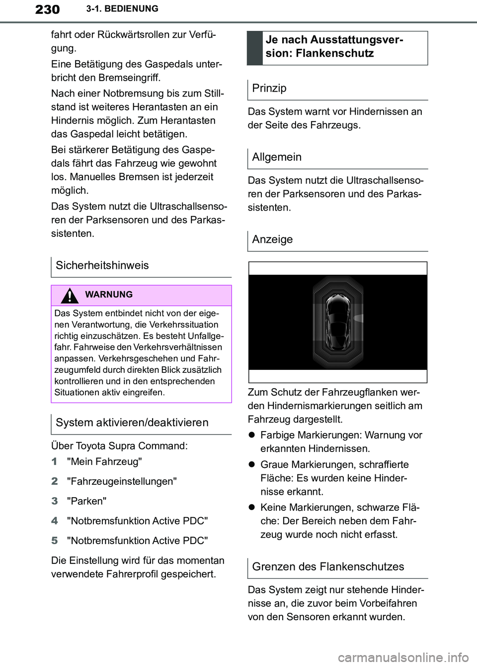 TOYOTA SUPRA 2019 Betriebsanleitungen (in German) 230
Supra Owner’s Manual_EM
3-1. BEDIENUNG
fahrt oder Rückwärtsrollen zur Verfü-
gung.
Eine Betätigung des Gaspedals unter-
bricht den Bremseingriff.
Nach einer Notbremsung bis zum Still-
stand TOYOTA SUPRA 2019 Betriebsanleitungen (in German) 230
Supra Owner’s Manual_EM
3-1. BEDIENUNG
fahrt oder Rückwärtsrollen zur Verfü-
gung.
Eine Betätigung des Gaspedals unter-
bricht den Bremseingriff.
Nach einer Notbremsung bis zum Still-
stand