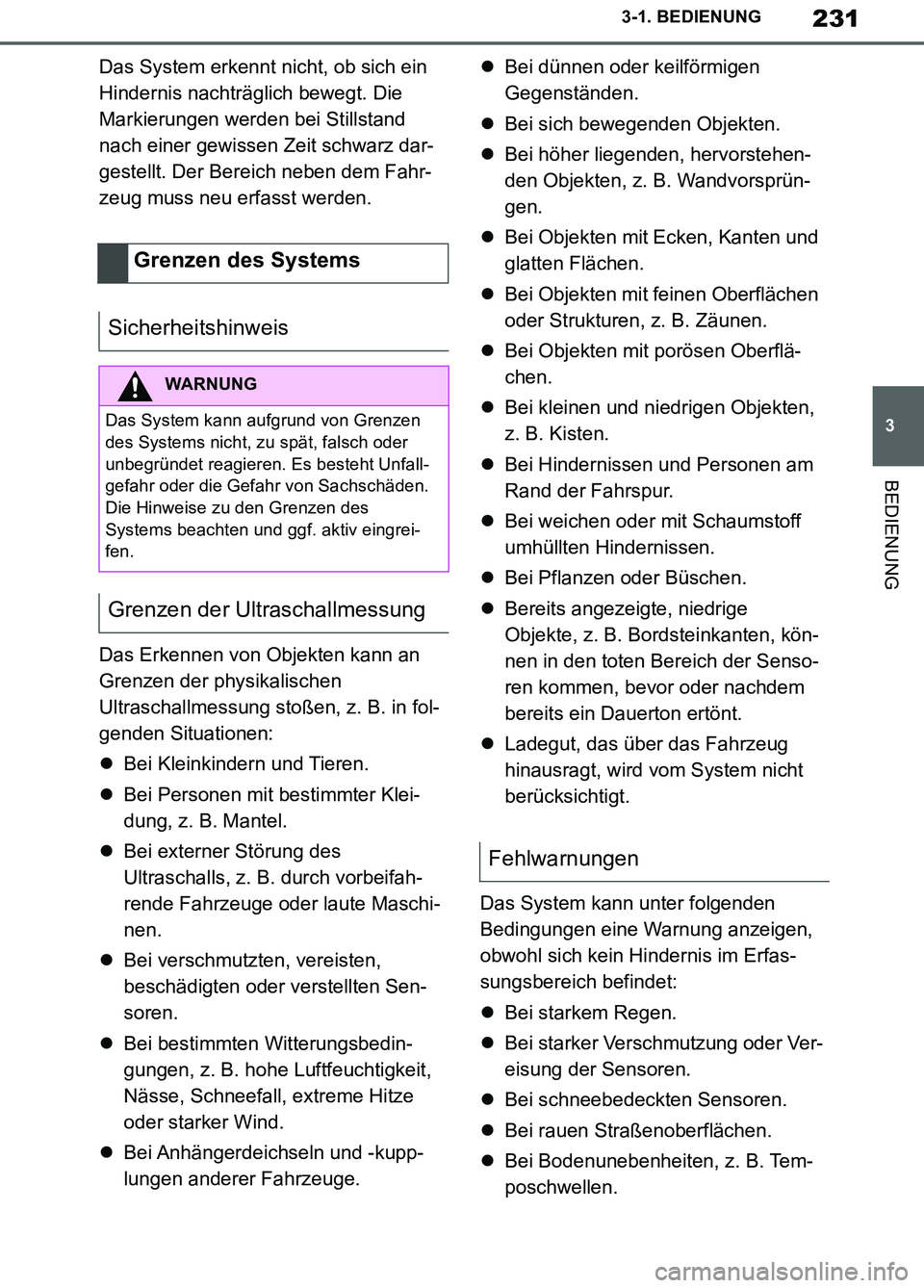 TOYOTA SUPRA 2019 Betriebsanleitungen (in German) 231
3
Supra Owner’s Manual_EM
3-1. BEDIENUNG
BEDIENUNG
Das System erkennt nicht, ob sich ein
Hindernis nachträglich bewegt. Die
Markierungen werden bei Stillstand
nach einer gewissen Zeit schwar TOYOTA SUPRA 2019 Betriebsanleitungen (in German) 231
3
Supra Owner’s Manual_EM
3-1. BEDIENUNG
BEDIENUNG
Das System erkennt nicht, ob sich ein
Hindernis nachträglich bewegt. Die
Markierungen werden bei Stillstand
nach einer gewissen Zeit schwar