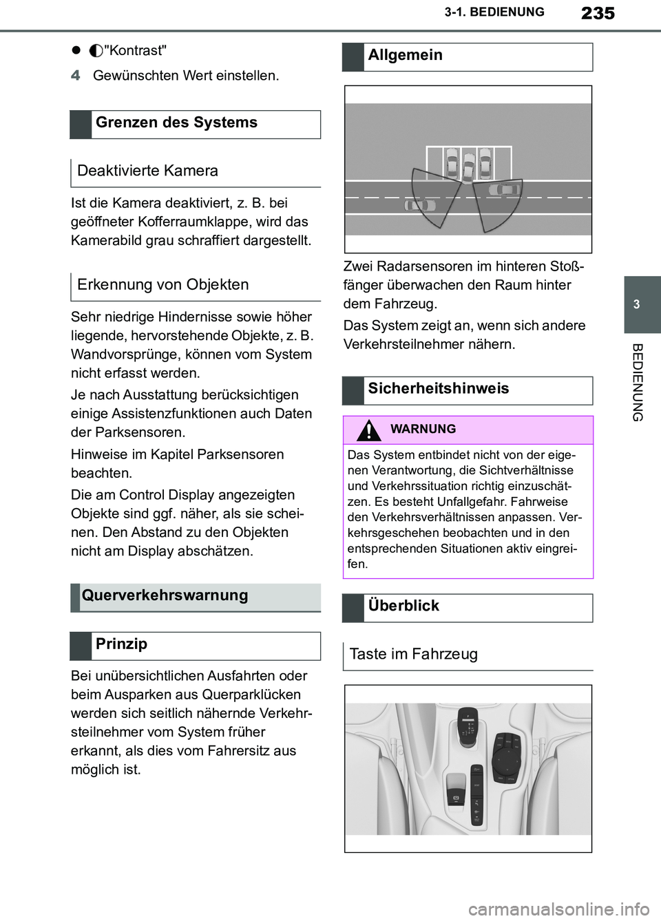 TOYOTA SUPRA 2019 Betriebsanleitungen (in German) 235
3
Supra Owner’s Manual_EM
3-1. BEDIENUNG
BEDIENUNG
"Kontrast"
4Gewünschten Wert einstellen.
Ist die Kamera deaktiviert, z. B. bei
geöffneter Kofferraumklappe, wird das
Kamerabild grau sch TOYOTA SUPRA 2019 Betriebsanleitungen (in German) 235
3
Supra Owner’s Manual_EM
3-1. BEDIENUNG
BEDIENUNG
"Kontrast"
4Gewünschten Wert einstellen.
Ist die Kamera deaktiviert, z. B. bei
geöffneter Kofferraumklappe, wird das
Kamerabild grau sch