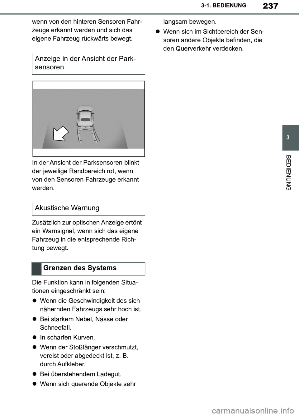 TOYOTA SUPRA 2019 Betriebsanleitungen (in German) 237
3
Supra Owner’s Manual_EM
3-1. BEDIENUNG
BEDIENUNG
wenn von den hinteren Sensoren Fahr-
zeuge erkannt werden und sich das
eigene Fahrzeug rückwärts bewegt.
In der Ansicht der Parksensoren bli TOYOTA SUPRA 2019 Betriebsanleitungen (in German) 237
3
Supra Owner’s Manual_EM
3-1. BEDIENUNG
BEDIENUNG
wenn von den hinteren Sensoren Fahr-
zeuge erkannt werden und sich das
eigene Fahrzeug rückwärts bewegt.
In der Ansicht der Parksensoren bli