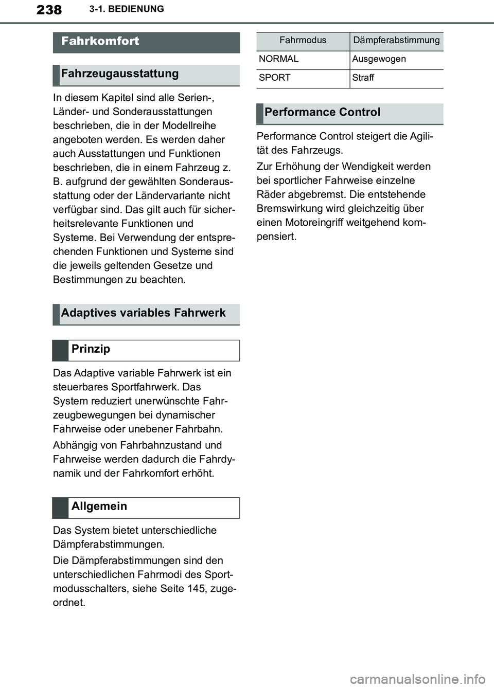 TOYOTA SUPRA 2019 Betriebsanleitungen (in German) 238
Supra Owner’s Manual_EM
3-1. BEDIENUNG
In diesem Kapitel sind alle Serien-,
Länder- und Sonderausstattungen
beschrieben, die in der Modellreihe
angeboten werden. Es werden daher
auch Aussta TOYOTA SUPRA 2019 Betriebsanleitungen (in German) 238
Supra Owner’s Manual_EM
3-1. BEDIENUNG
In diesem Kapitel sind alle Serien-,
Länder- und Sonderausstattungen
beschrieben, die in der Modellreihe
angeboten werden. Es werden daher
auch Aussta