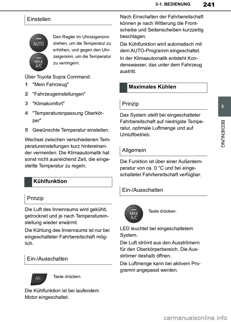 TOYOTA SUPRA 2019 Betriebsanleitungen (in German) 241
3
Supra Owner’s Manual_EM
3-1. BEDIENUNG
BEDIENUNG
Über Toyota Supra Command:
1"Mein Fahrzeug"
2"Fahrzeugeinstellungen"
3"Klimakomfort"
4"Temperaturanpassung Oberkör-
per"
5Gewünschte Tempera TOYOTA SUPRA 2019 Betriebsanleitungen (in German) 241
3
Supra Owner’s Manual_EM
3-1. BEDIENUNG
BEDIENUNG
Über Toyota Supra Command:
1"Mein Fahrzeug"
2"Fahrzeugeinstellungen"
3"Klimakomfort"
4"Temperaturanpassung Oberkör-
per"
5Gewünschte Tempera