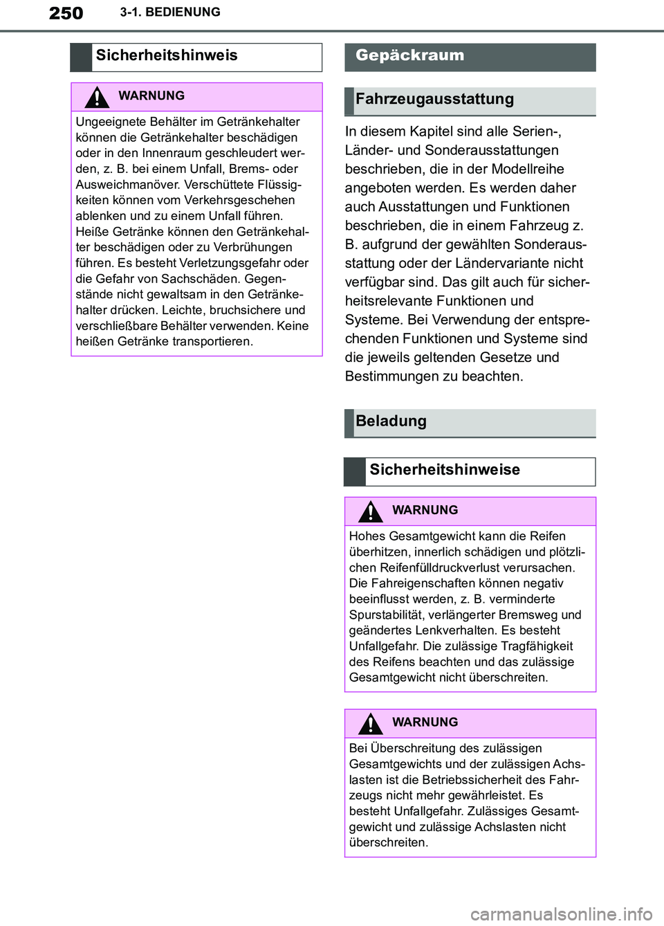TOYOTA SUPRA 2019 Betriebsanleitungen (in German) 250
Supra Owner’s Manual_EM
3-1. BEDIENUNG
In diesem Kapitel sind alle Serien-,
Länder- und Sonderausstattungen
beschrieben, die in der Modellreihe
angeboten werden. Es werden daher
auch Aussta TOYOTA SUPRA 2019 Betriebsanleitungen (in German) 250
Supra Owner’s Manual_EM
3-1. BEDIENUNG
In diesem Kapitel sind alle Serien-,
Länder- und Sonderausstattungen
beschrieben, die in der Modellreihe
angeboten werden. Es werden daher
auch Aussta
